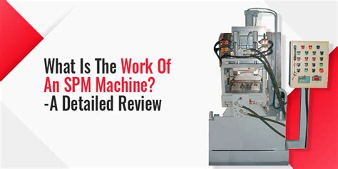 cnc spm machine|how do spm machines work.